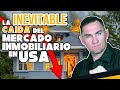 INEVITABLE Caida del Mercado Inmobiliario / Lo  Que Se Viene!