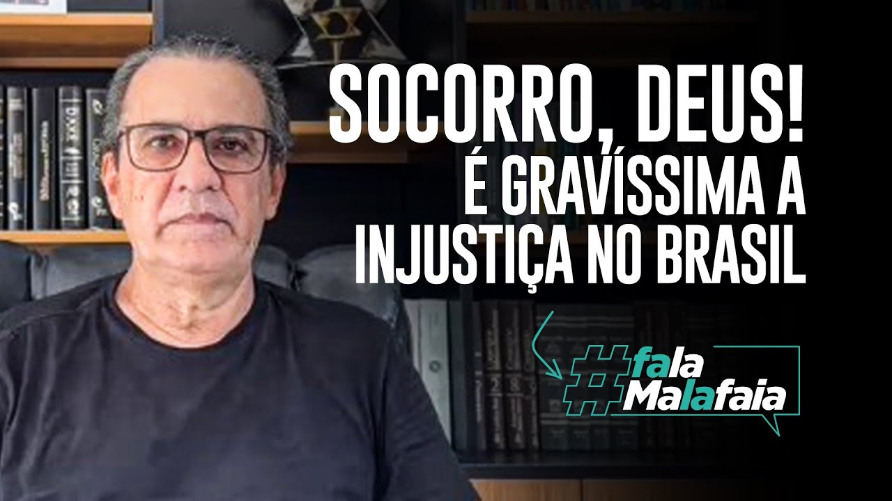 SOCORRO, DEUS! É gravíssima a injustiça no Brasil