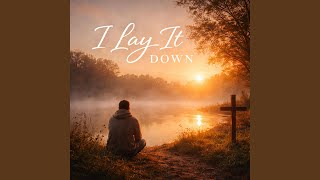 I Lay It Down 2