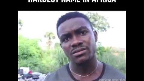 Hardest name in africa ."Uvuvwevwevwe onyetenyevwe"😂
