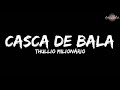 Thullio Milionário - Casca de Bala (Letra/Legendado)