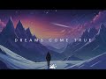 Dreams Come True Beautiful Chill Music Mix 3 Hours mp3