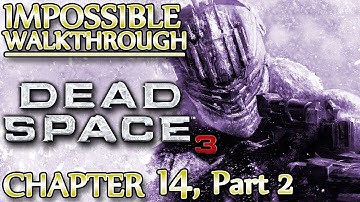Ⓦ Dead Space 3 Walkthrough ▪ Impossible - Chapter 14, Part 2