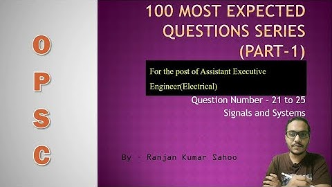OPSC AEE(Electrical) 100 Most Expected Questions series-Part-1-(21-25) | EDUP |Signals & Systems
