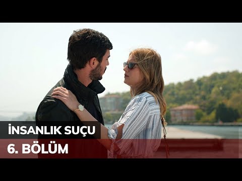 İnsanlık Suçu 6. Bölüm