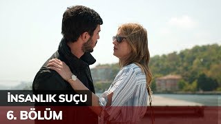 İnsanlık Suçu 6. Bölüm