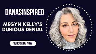 Megyn Kelly’s dubious denial 