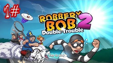 Robbery Bob 2: Double Trouble (Lvl. 1) - iOS / Android - Gameplay Video Part 1