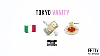 Tokyo Vanity - Fetty (Audio)