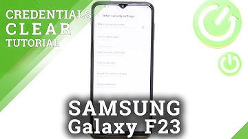 How to Clear Credentials on SAMSUNG Galaxy F23