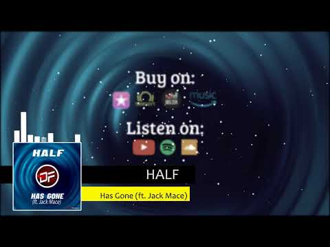 HALF - Has Gone (ft- Jack Mace)