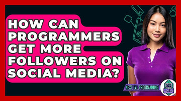 How Can Programmers Get More Followers On Social Media? - Next LVL Programming