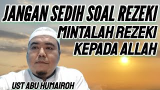 Jangan Sedih Soal Rezeki Mintalah Rezeki Kepada Allah