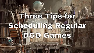 Three Tips for Scheduling Regular D&D Games