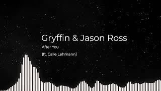 Gryffin & Jason Ross - After You (ft. Calle Lehmann)