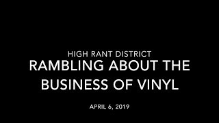 High Rant District 108 - Rambling About The Business Of Vinyl