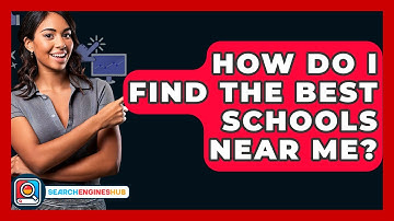 How Do I Find The Best Schools Near Me? - SearchEnginesHub.com