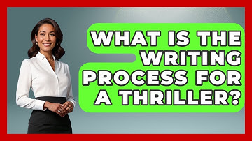 What Is The Writing Process For A Thriller? - The Storytellers Room