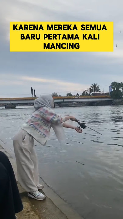 momen lucu ketika wanita cantik pertama kali mancing ikan bikin ngakak ‼️‼️ #ngakak #lucu #mancing