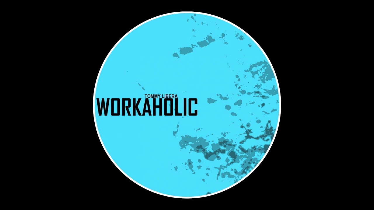 Tommy Libera - Workaholic (Patrick Esrever Remix)