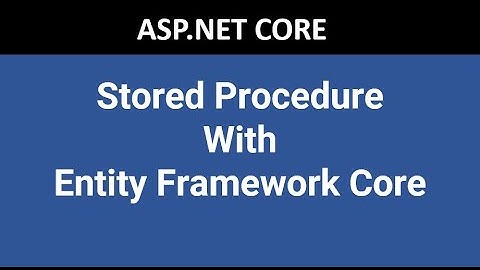 How to create Stored Procedure and use it in ASP.NET CORE with Entity Framework core