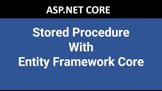 How to create Stored Procedure and use it in ASP.NET CORE with Entity Framework core