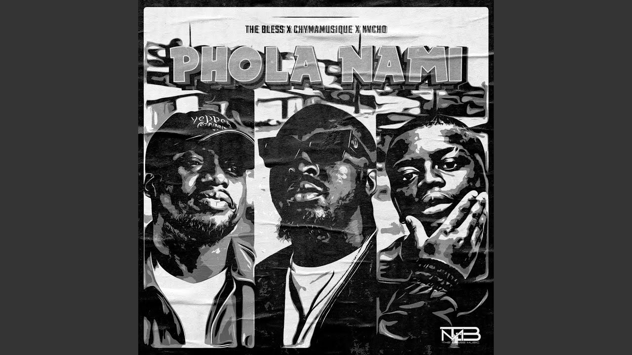 MP3: The Bless, Chymamusique, Nvcho - Phola Nami