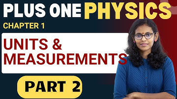 Plus One Physics/ Chapter 1 Units and Measurements / Part 2 / Mayas classroom