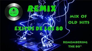 EXITOS DE LOS 80 - REMIX - MIX OF OLD HITS