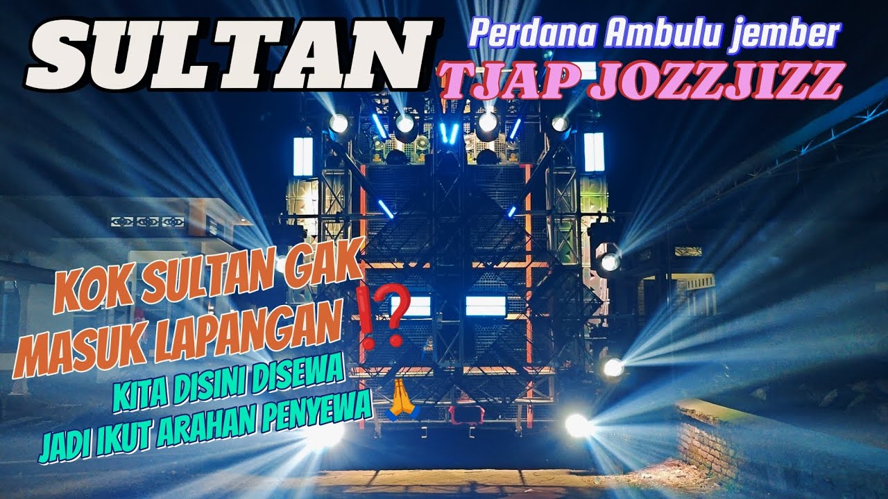 WAOOW🔥 PENAMPILAN PERDANA SULTAN DI JEMBER 2025, DI PERSIAPKAN DENGAN BAIK UNTUK PENAMPILAN TERBAIK