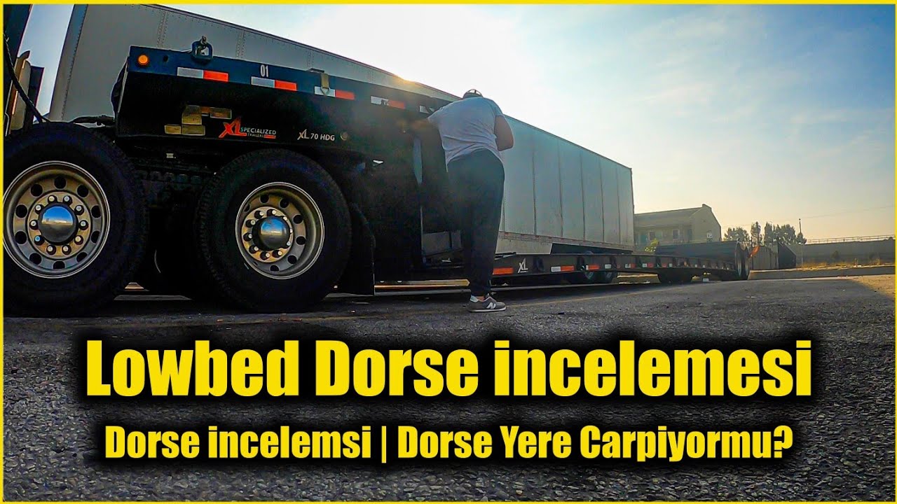 LowBed Dorse Incelemesi | Dorsem Yere Capiyormu? | Kapasitesi Nedir?