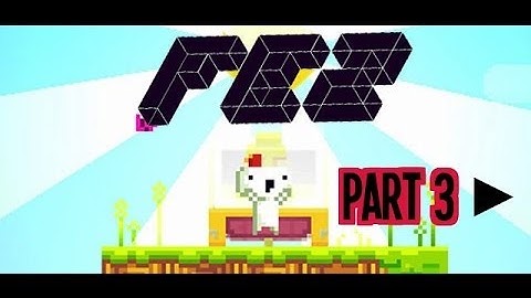 Fez - Blind Playthrough - Part 3
