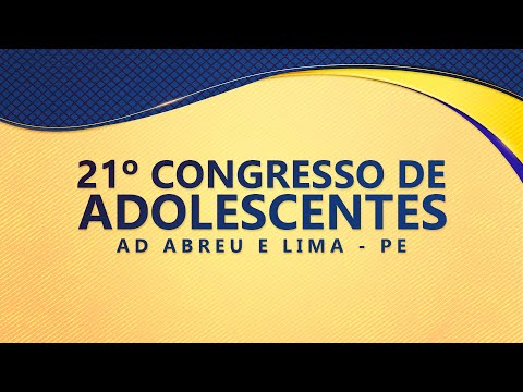 Abertura 21º Congresso de Adolescentes - Culto Ao Vivo - Ieadalpe - 24/07/2022