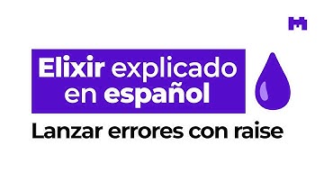 ¿Cómo usar raise? – Elixir explicado en español