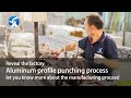 See how the factory uses efficient punching process to create exquisite aluminum profiles