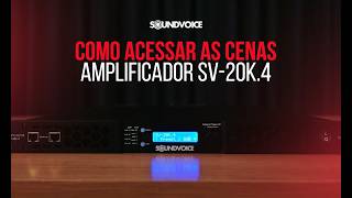 Amplificador Soundvoice 20K.4 Como Acessar As Cenas Tutorial Explicativo