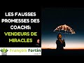 Les fausses promesses des coachs vendeurs de miracles  franois fortin