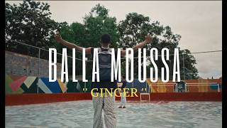 Balla Moussa _  Ginger (clip officiel)