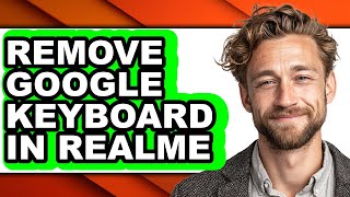 How to Remove Google Keyboard in Realme - Full Guide screenshot 5