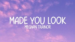 Meghan Trainor - I made you look (lyrics)