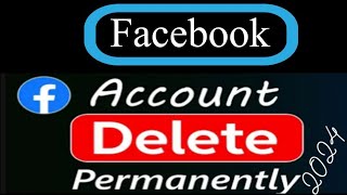 How to delete Facebook account ||Facebook ka account kise delete krain||Facebook delete account 2024