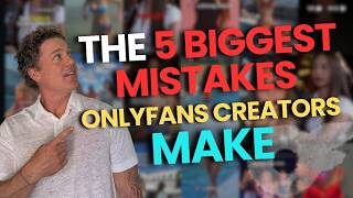 5 Biggest OF Mistakes Keeping Creators From Making More Money