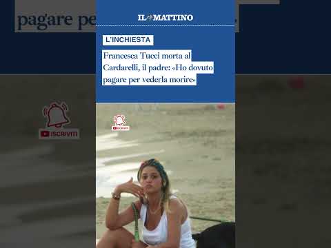 Video Francesca Tucci morta al Cardarelli, il padre: «Ho dovuto pagare per vederla morire»