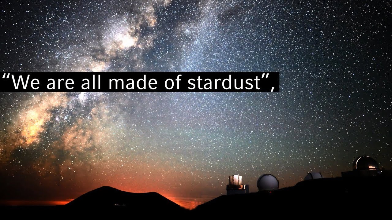 All make ru вечер. We are Stardust. We are all made of Stars. We re all made of Stardust. Stardust phenomenon.