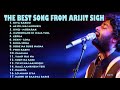 the best indian song from arijit singh 2018 - lagu india terbaik dari arijit singh 2018