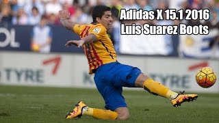 Adidas X 15.1 2016 - Luis Suarez Boots - YouTube