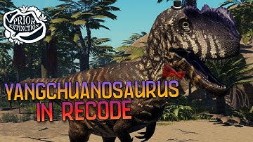 Yangchuanosaurus In Recode Is PEAK?│Prior Extinction recode