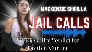 Mackenzie Shirilla Jail Calls AFTER Guilty Verdict for Double Murder