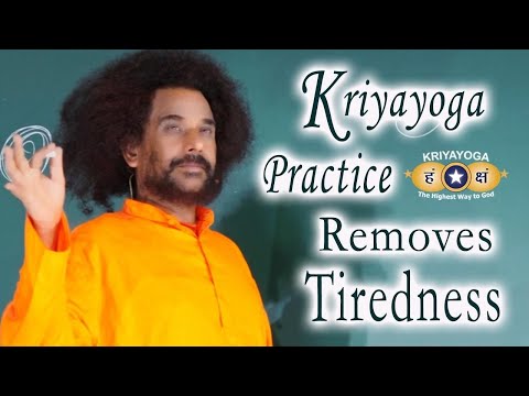 Kriyayoga Practice Removes Tiredness