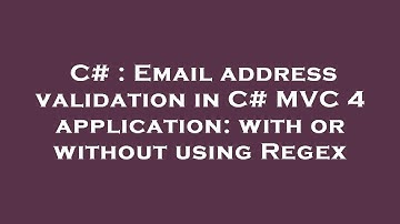 C# : Email address validation in C# MVC 4 application: with or without using Regex